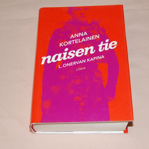 Anna Kortelainen Naisen tie - L. Onervan tarina